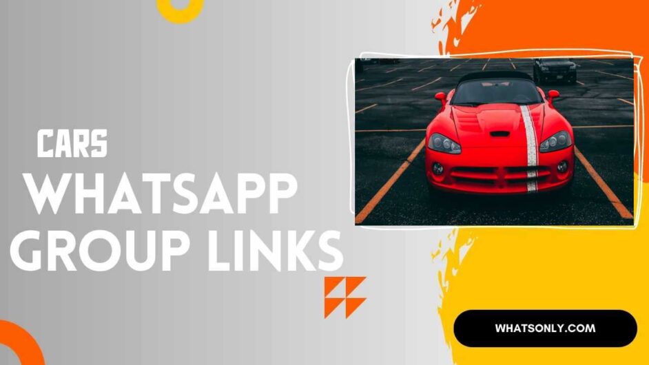 11000+ Best Cars WhatsApp Group Active Links List 2024