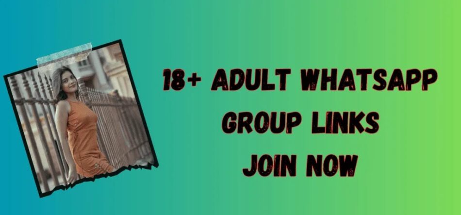 1000+ Best 18+ Adult Whatsapp Group Links (2024 Updated)